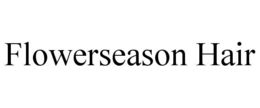 FLOWERSEASON HAIR trademark