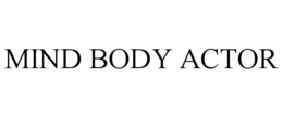 MIND BODY ACTOR trademark