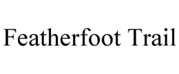 FEATHERFOOT TRAIL trademark