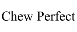 CHEW PERFECT trademark