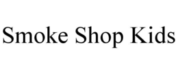 SMOKE SHOP KIDS trademark