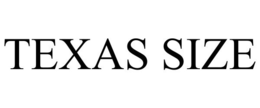 TEXAS SIZE trademark