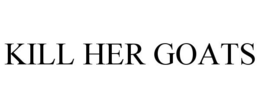 KILL HER GOATS trademark