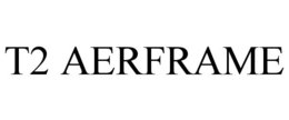 T2 AERFRAME trademark
