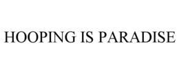 HOOPING IS PARADISE trademark