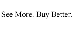 SEE MORE. BUY BETTER. trademark