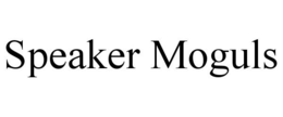 SPEAKER MOGULS trademark