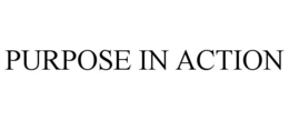PURPOSE IN ACTION trademark