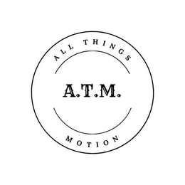 ALL THINGS MOTION A.T.M. trademark
