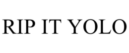 RIP IT YOLO trademark