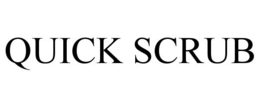 QUICK SCRUB trademark