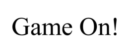 GAME ON! trademark