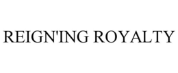 REIGN'ING ROYALTY trademark