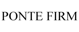 PONTE FIRM trademark