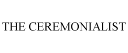 THE CEREMONIALIST trademark
