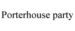 PORTERHOUSE PARTY trademark