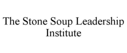 THE STONE SOUP LEADERSHIP INSTITUTE trademark