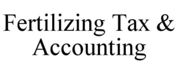 FERTILIZING TAX & ACCOUNTING trademark