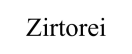 ZIRTOREI trademark