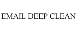 EMAIL DEEP CLEAN trademark
