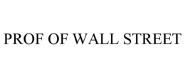 PROF OF WALL STREET trademark