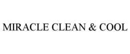 MIRACLE CLEAN & COOL trademark