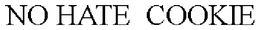 NO HATE  COOKIE trademark