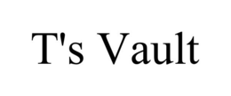 T'S VAULT trademark