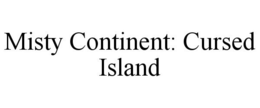 MISTY CONTINENT: CURSED ISLAND trademark
