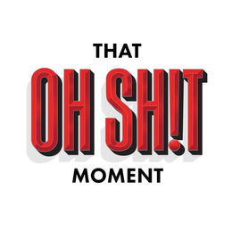 THAT OH SH!T MOMENT trademark
