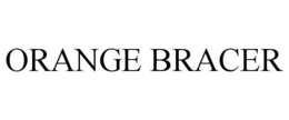 ORANGE BRACER trademark