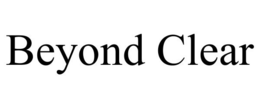 BEYOND CLEAR trademark