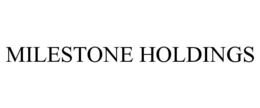 MILESTONE HOLDINGS trademark