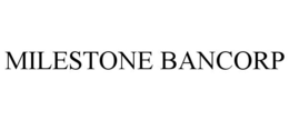 MILESTONE BANCORP trademark