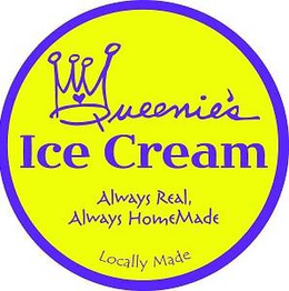 QUEENIE'S ICE CREAM ALWAYS REAL, ALWAYS HOMEMADE LOCALLY MADE trademark