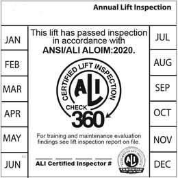 ANNUAL LIFT INSPECTION THIS LIFT HAS PASSED INSPECTION IN ACCORDANCE WITH ANSI/ALI ALOIM:2020. CERTIFIED LIFT INSPECTION ALI CHECK 360 FOR TRAINING AND MAINTENANCE EVALUATION FINDINGS SEE LIFT INSPECTION REPORT ON FILE. ALI CERTIFIED INSPECTOR # AUTOMOTIVE LIFT INSTITUTE ALI CERTIFIED LIFT INSPECTOR JAN FEB MAR APR MAY JUN JUL AUG SEP OCT NOV DEC trademark