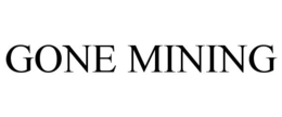 GONE MINING trademark