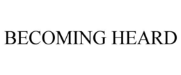 BECOMING HEARD trademark