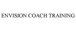 ENVISION COACH TRAINING trademark