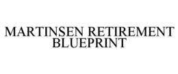 MARTINSEN RETIREMENT BLUEPRINT trademark