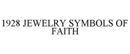 1928 JEWELRY SYMBOLS OF FAITH trademark