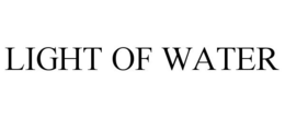 LIGHT OF WATER trademark