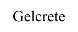 GELCRETE trademark