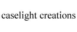 CASELIGHT CREATIONS trademark