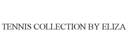 TENNIS COLLECTION BY ELIZA trademark