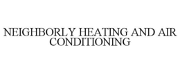 NEIGHBORLY HEATING AND AIR CONDITIONING trademark
