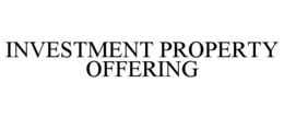 INVESTMENT PROPERTY OFFERING trademark
