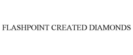 FLASHPOINT CREATED DIAMONDS trademark