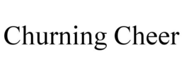 CHURNING CHEER trademark