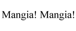 MANGIA! MANGIA! trademark
